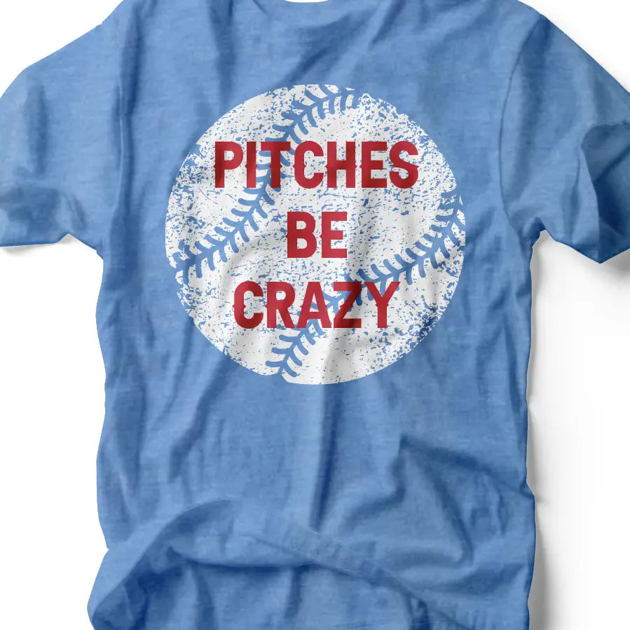 Pitches Be Crazy Baseball Tee