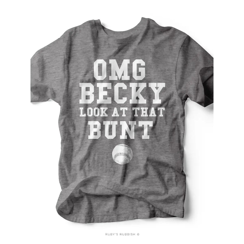 OMG Becky Look At That Bunt Tee